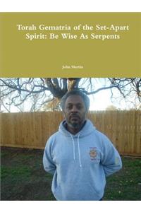 Torah Gematria of the Set-Apart Spirit: Be Wise As Serpents
