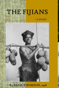 Fijians - a Study by Basil Thomson