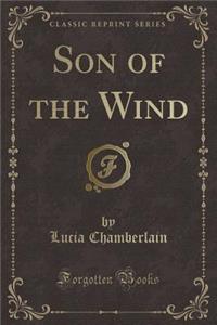 Son of the Wind (Classic Reprint)
