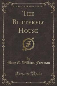 The Butterfly House (Classic Reprint)