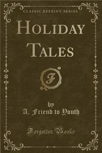 Holiday Tales (Classic Reprint)