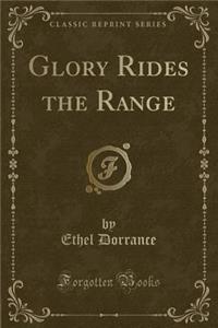 Glory Rides the Range (Classic Reprint)