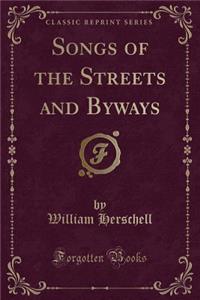 Songs of the Streets and Byways (Classic Reprint)