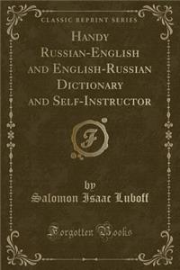 Handy Russian-English and English-Russian Dictionary and Self-Instructor (Classic Reprint)