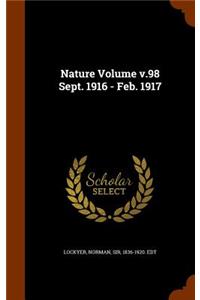 Nature Volume v.98 Sept. 1916 - Feb. 1917