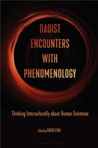 Daoist Encounters with Phenomenology Thinking Interculturally about Human Existence