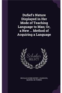 Dufief's Nature Displayed in Her Mode of Teaching Language to Man; Or, a New ... Method of Acquiring a Language