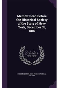 Memoir Read Before the Historical Society of the State of New-York, December 31, 1816