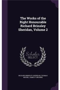 The Works of the Right Honourable Richard Brinsley Sheridan, Volume 2