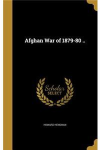 Afghan War of 1879-80 ..