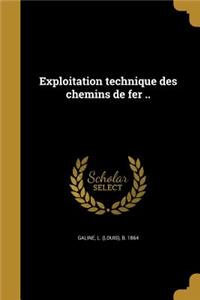 Exploitation technique des chemins de fer ..