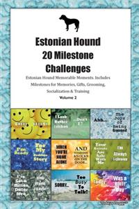 Estonian Hound 20 Milestone Challenges Estonian Hound Memorable Moments.Includes Milestones for Memories, Gifts, Grooming, Socialization & Training Volume 2