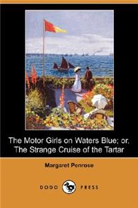 Motor Girls on Waters Blue; Or, the Strange Cruise of the Tartar (Dodo Press)