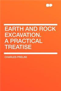 Earth and Rock Excavation. a Practical Treatise