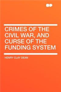 Crimes of the Civil War, and Curse of the Funding System