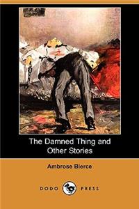 The Damned Thing and Other Stories (Dodo Press)
