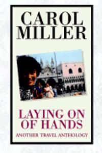 Laying on of Hands, Another Travel Anthology