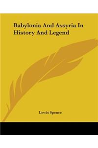 Babylonia And Assyria In History And Legend