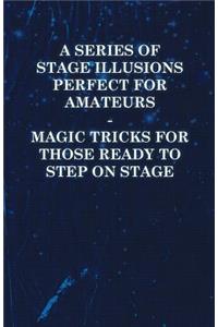 Series of Stage Illusions Perfect for Amateurs - Magic Tricks for Those Ready to Step on Stage