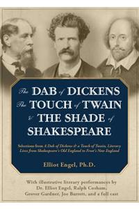 Dab of Dickens, the Touch of Twain, and the Shade of Shakespeare: Selections from a Dab of Dickens & a Touch of Twain, Literary Lives from Shakespeare's Old England to Frost's New England