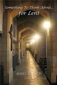 Something to Think About ...for Lent