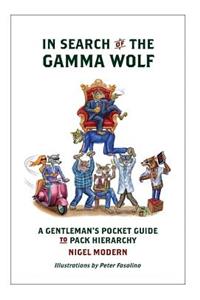 In Search of the Gamma Wolf - A Gentleman's Pocket Guide to Pack Hierarchy