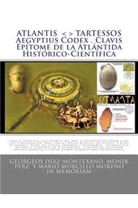ATLANTIS . TARTESSOS . Aegyptius Codex . Clavis . Epítome de la Atlántida Histórico-Científica