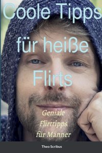 Coole Tipps fu¨r heiße Flirts