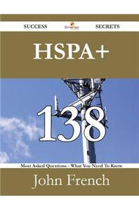 Hspa+ 138 Success Secrets - 138 Most Asked Questions on Hspa+ - What You Need to Know