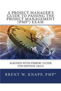 Project Manager's Guide to Passing the Project Management (PMP) Exam