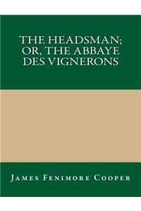 The Headsman; Or, the Abbaye Des Vignerons
