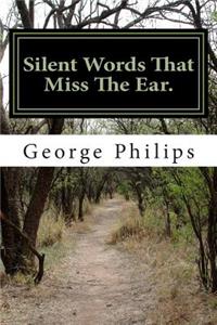 Silent Words That Miss The Ear.