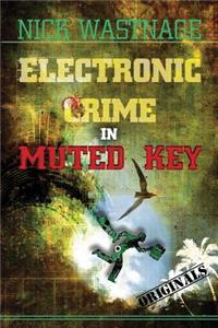 Electronic Crime in Muted Key