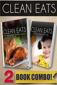 Your Favorite Foods - Part 1 and Clean Meals for Kids