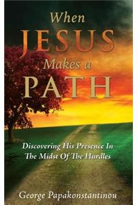 When Jesus Makes A Path