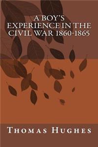 Boy's Experience in the Civil War 1860-1865