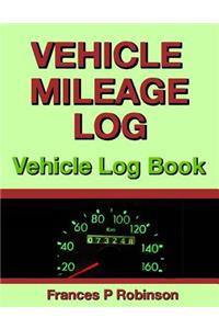 Vehicle Mileage Log: Vehicle Log Book