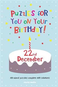 Puzzles for you on your Birthday - 22nd December