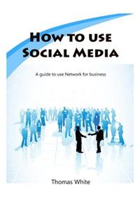 How to Use Social Media