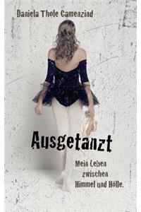 Ausgetanzt - Mein Leben zwischen Himmel und Hölle