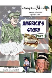 America's Story, Part 3: A Living History of Our World