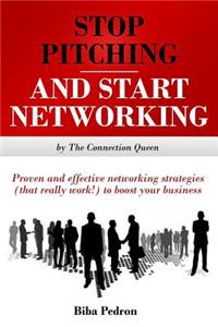 Stop Pitching & Start Networking!