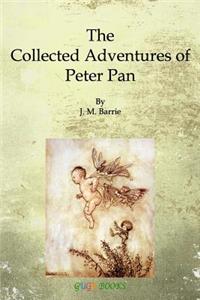 Collected Adventures of Peter Pan: Peter Pan in Kensington Gardens / Peter Pan and Wendy / Peter Pan