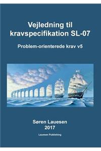 Vejledning til kravspecifikation SL-07: Problem-orienterede krav v5