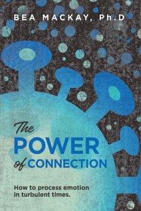 Power of Connection: How to process emotion in turbulent times.