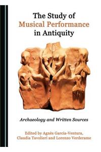 Study of Musical Performance in Antiquity: Archaeology and Written Sources