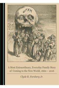 Most Extraordinary, Everyday Family Story of Coming to the New World, 1660 Â 