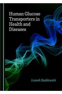 Human Glucose Transporters in Health and Diseases