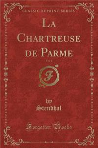 La Chartreuse de Parme, Vol. 1 (Classic Reprint)