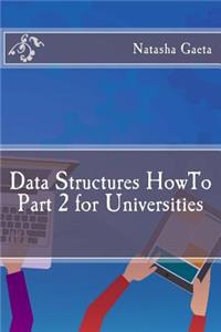 Data Structures HowTo Part 2 for Universities